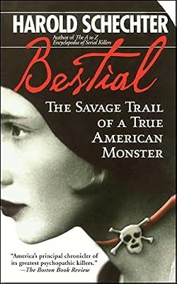 Bestial: The Savage Trail of a True American Monster by Schechter, Harold | Paperback | True Crime