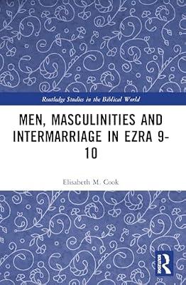 Men, Masculinities and Intermarriage in Ezra 9-10 (Routledge Studies in the Biblical World) by Cook, Elisabeth M. | Paperback | History