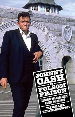 Johnny Cash at Folsom Prison: The Making of a Masterpiece, Revised and Updated (American Made Music Series) by Streissguth, Michael | Hardcover | Country & Western Music