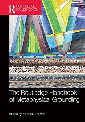 The Routledge Handbook of Metaphysical Grounding (Routledge Handbooks in Philosophy) | Paperback | Philosophy