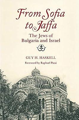 From Sofia to Jaffa: The Jews of Bulgaria and Israel (Raphael Patai Series in Jewish Folklore and Anthropology) by Haskell, Guy H. | Paperback | Jewish Studies