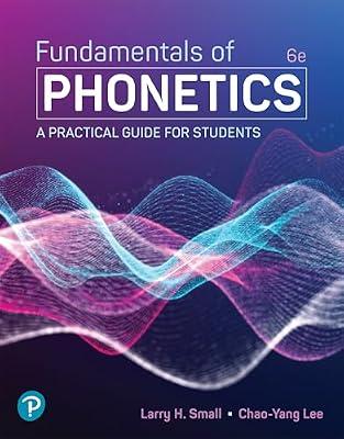 Fundamentals of Phonetics: A Practical Guide for Students by Small, Larry H.; Lee, Chao-yang | Paperback | Language Arts & Disciplines
