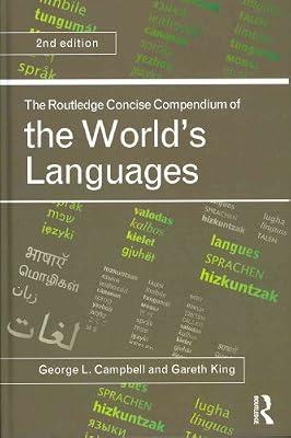 The Routledge Concise Compendium of the World's Languages by Campbell, George L.; King, Gareth | Hardcover | Language Study