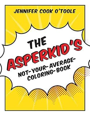 ASPERKIDS NOTYOURAVERAGECOLORINGBOOK by O'Toole, Jennifer Cook | Paperback | Colouring & Painting Activity Books
