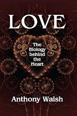 Love: The Biology Behind the Heart by Walsh, Anthony | Paperback | Social Science