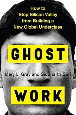 Ghost Work: How to Stop Silicon Valley from Building a New Global Underclass by Gray, Mary L | Hardcover | Business & Economics