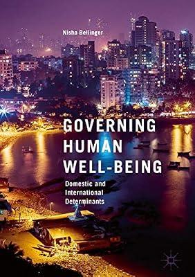 Governing Human Well-Being: Domestic and International Determinants by Bellinger, Nisha | Hardcover | Comparative Politics