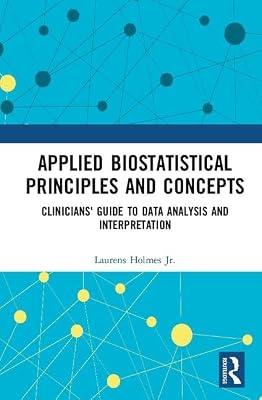Applied Biostatistical Principles and Concepts: Clinicians' Guide to Data Analysis and Interpretation by Holmes, Laurens, Jr., M.D. | Hardcover | Medical