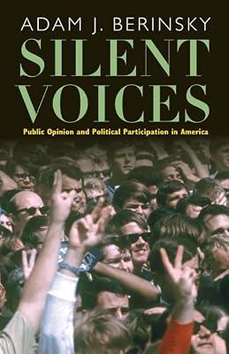 Silent Voices – Public Opinion and Political Participation in America by Berinsky, Adam J | Hardcover | Public Opinion & Polls