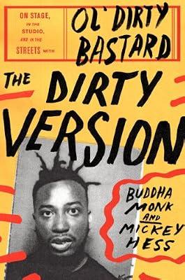 The Dirty Version: On Stage, in the Studio, and in the Streets With Ol' Dirty Bastard by Monk, Buddha; Hess, Mickey | Hardcover | Biography & Autobiography