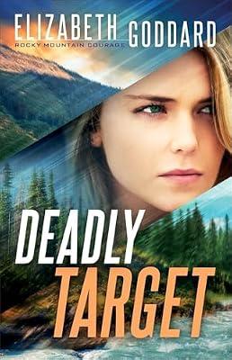 Deadly Target: 2 (Rocky Mountain Courage) by Goddard, Elizabeth | Paperback | Religious & Spiritual Fiction