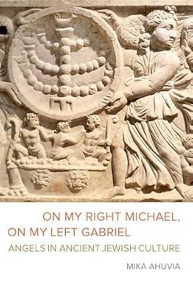 On My Right Michael, on My Left Gabriel: Angels in Ancient Jewish Culture by Ahuvia, Mika | Hardcover | Religion