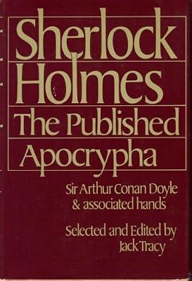 Sherlock Holmes, the Published Apocrypha by Doyle, Arthur Conan, Sir | Hardcover