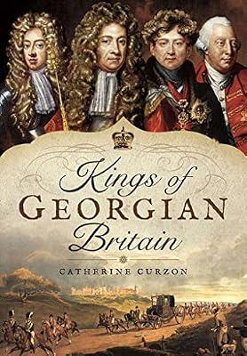 Kings of Georgian Britain by Curzon, Catherine | Hardcover | British & Irish History