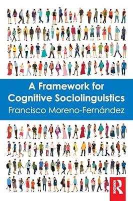 A Framework for Cognitive Sociolinguistics by Moreno-fernandez, Francisco | Paperback | Language Arts & Disciplines