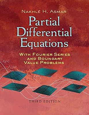 Partial Differential Equations with Fourier Series and Boundary Value Problems: Third Edition (Dover Books on Mathematics) by Asmar, Nakhle H. | Paperback | Mathematics