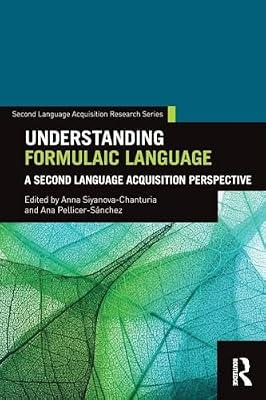 Understanding Formulaic Language: A Second Language Acquisition Perspective (Second Language Acquisition Research) | Paperback | Language Arts & Disciplines