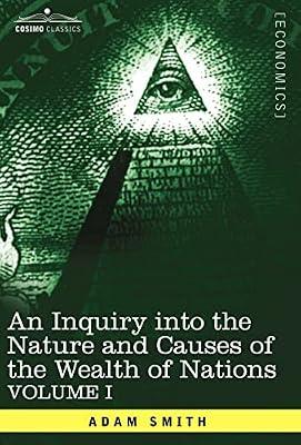 An Inquiry Into the Nature and Causes of the Wealth of Nations: Vol. I by Smith, Adam | Hardcover | Economic Theory & Philosophy