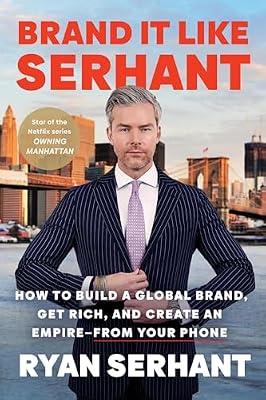 Brand It Like Serhant: How to Build a Global Brand, Get Rich, and Create an Empire--From Your Phone by Serhant, Ryan | Paperback | Business & Economics