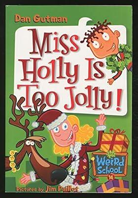 My Weird School #14: Miss Holly Is Too Jolly!: A Christmas Holiday Book for Kids by Gutman, Dan | Paperback | Juvenile Fiction