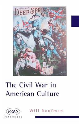 The Civil War in American Culture (British Association for American Studies (BAAS) Paperbacks) by Kaufman, Will | Paperback | History