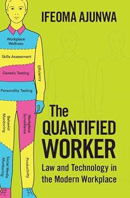 The Quantified Worker: Law and Technology in the Modern Workplace by Ajunwa, Ifeoma | Hardcover | Law