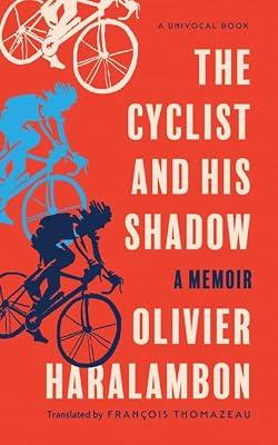 The Cyclist and His Shadow: A Memoir (Univocal) by Haralambon, Olivier | Paperback | Cycling