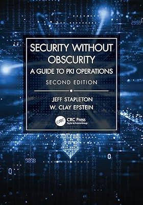 Security Without Obscurity: A Guide to PKI Operations by Stapleton, Jeff; Epstein, W. Clay | Paperback | Data Encryption