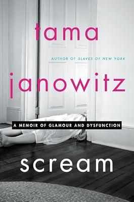 Scream: A Memoir of Glamour and Dysfunction by Janowitz, Tama | Hardcover | Biography & Autobiography: Memoirs