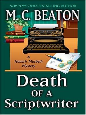 Death of a Scriptwriter (Hamish Macbeth Mystery) by Beaton, M. C. | Hardcover