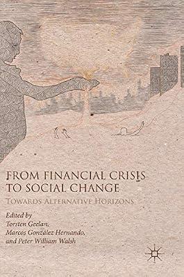 From Financial Crisis to Social Change: Towards Alternative Horizons | Hardcover | Sociology