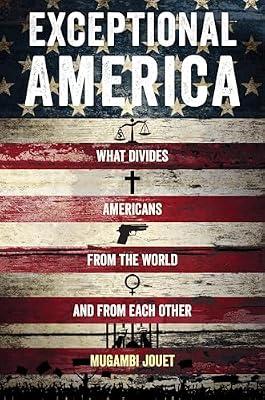 Exceptional America: What Divides Americans from the World and from Each Other by Jouet, Mugambi | Paperback | Sociology & Anthropology