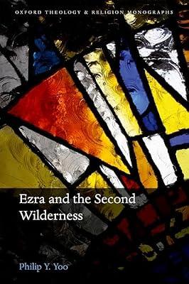 Ezra and the Second Wilderness (Oxford Theology and Religion Monographs) by Philip Y Yoo | Hardcover | Religion