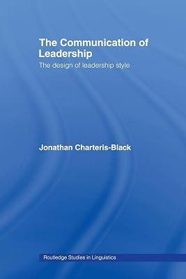 The Communication of Leadership: The Design of Leadership Style (Routledge Studies in Linguistics, 6) by Charteris-Black, Jonathan | Paperback | Political Science 2
