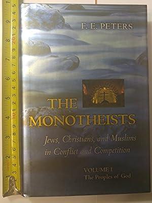 The Monotheists – Jews, Christians, and Muslims in Conflict & Competition V 1 – The Peoples of God by Peters, F E | Hardcover | Comparative Religion