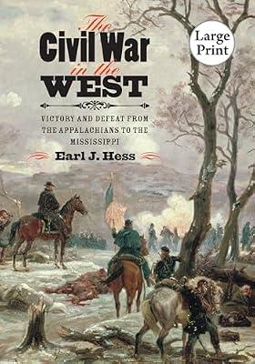 The Civil War in the West: Victory and Defeat from the Appalachians to the Mississippi (The Littlefield History of the Civil War Era) by Hess, Earl J. | Paperback | American Civil War