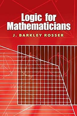Logic for Mathematicians (Dover Books on Mathematics) by Rosser Jr., J Barkley; Mathematics | Paperback | Mathematical Logic