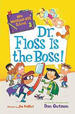 My Weirder-est School #3: Dr. Floss Is the Boss! by Gutman, Dan | Hardcover | Juvenile Fiction: Readers