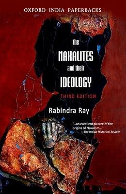 THE NAXALITES AND THEIR IDEOLOGY, THIRD EDITION (OIP) by Ray, Rabindra | Paperback | Social Science