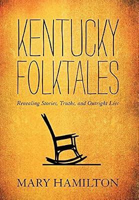 Kentucky Folktales: Revealing Stories, Truths, and Outright Lies by Hamilton, Mary | Hardcover | History Of The Americas