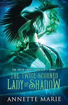 The Twice-Scorned Lady of Shadow: 3 (The Guild Codex: Unveiled) by Marie, Annette | Paperback | Fantasy
