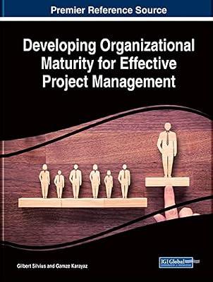 Developing Organizational Maturity for Effective Project Management (Advances in Logistics, Operations, and Management Science) | Hardcover | Business & Economics