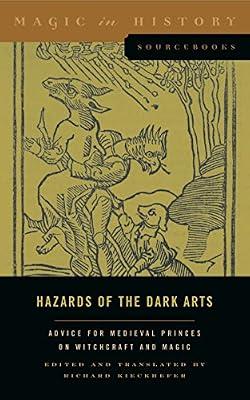 Hazards of the Dark Arts: Advice for Medieval Princes on Witchcraft and Magic: 2 (Magic in History Sourcebooks) | Paperback | History