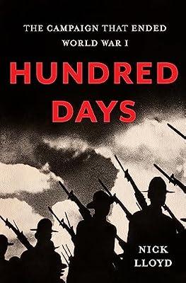 Hundred Days: The Campaign That Ended World War I by Lloyd, Nick | Hardcover | History