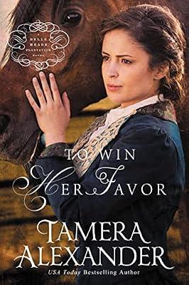 To Win Her Favor: 2 (Belle Meade Plantation, 2) by Alexander, Tamera | Paperback | Fiction
