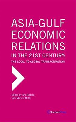 Asia-Gulf Economic Relations in the 21st Century: The Local to Global Transformation | Hardcover | International Economics 2