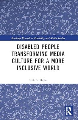 Disabled People Transforming Media Culture for a More Inclusive World (Routledge Research in Disability and Media Studies) by Haller, Beth A. | Paperback | Performing Arts