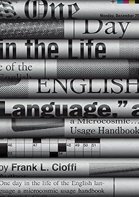 One Day in the Life of the English Language: A Microcosmic Usage Handbook by Cioffi, Frank L. | Hardcover | Language Arts & Disciplines