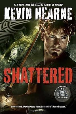 Shattered (The Iron Druid Chronicles) by Hearne, Kevin | Hardcover | Fiction