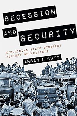 Secession and Security: Explaining State Strategy against Separatists (Cornell Studies in Security Affairs) by Butt, Ahsan I. | Paperback | International Relations
